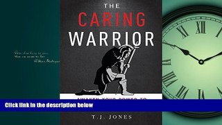 READ THE NEW BOOK The Caring Warrior: Awaken Your Power To Lead, Influence, and Inspire BOOOK ONLINE