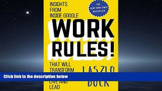 READ THE NEW BOOK Work Rules!: Insights from Inside Google That Will Transform How You Live and