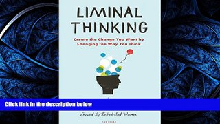 READ book Liminal Thinking: Create the Change You Want by Changing the Way You Think BOOOK ONLINE