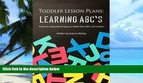 Full [PDF]  Toddler Lesson Plans: Learning ABC s: Twenty-six week guide to help your toddler learn
