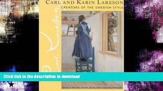 FAVORITE BOOK  Carl and Karin Larsson: Creators of the Swedish Style FULL ONLINE