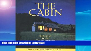 READ BOOK  The Cabin: Inspiration for the Classic American Getaway  BOOK ONLINE