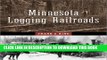 [PDF] Mobi Minnesota Logging Railroads (Fesler-Lampert Minnesota Heritage) Full Online