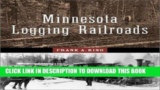 [PDF] Mobi Minnesota Logging Railroads (Fesler-Lampert Minnesota Heritage) Full Online