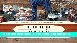 [PDF] Epub Food on the Rails: The Golden Era of Railroad Dining (Food on the Go) Full Download