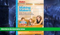 Deals in Books  Making Makers: Kids, Tools, and the Future of Innovation  Premium Ebooks Best
