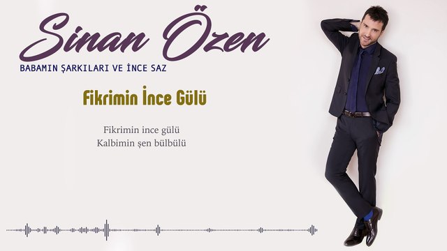 Sinan Özen - Fikrimin İnce Gülü