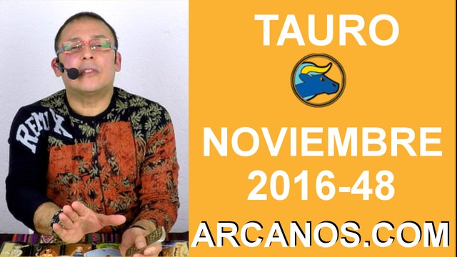 TAURO HOROSCOPO SEMANAL 20 al 26 de NOVIEMBRE 2016-Amor Solteros Parejas Dinero Trabajo-ARCANOS.COM