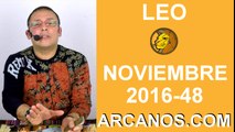 LEO HOROSCOPO SEMANAL 20 al 26 de NOVIEMBRE 2016-Amor Solteros Parejas Dinero Trabajo-ARCANOS.COM
