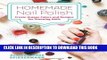 [PDF] Epub Homemade Nail Polish: Create Unique Colors and Designs For Eye-Catching Nails Full Online