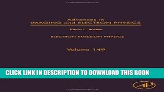 [READ] Ebook Advances in Imaging and Electron Physics, Volume 149: Electron Emission Physics