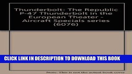 [READ] Online Thunderbolt: The Republic P-47 Thunderbolt in the European Theater - Aircraft