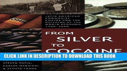 [READ PDF] Kindle From Silver to Cocaine: Latin American Commodity Chains and the Building of the