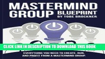 [READ PDF] EPUB Mastermind Group Blueprint: How to Start, Run, and Profit from Mastermind Groups