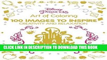 Ebook Art of Coloring Disney Princess: 100 Images to Inspire Creativity and Relaxation (Art