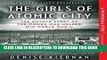 Ebook The Girls of Atomic City: The Untold Story of the Women Who Helped Win World War II Free