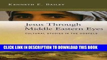 Best Seller Jesus Through Middle Eastern Eyes: Cultural Studies in the Gospels Free Read