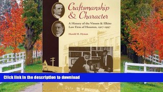 READ BOOK  Craftsmanship and Character: A History of the Vinson   Elkins Law Firm of Houston,