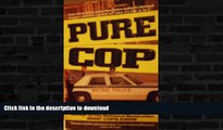 FAVORITE BOOK  Pure Cop: Cop Talk from the Street to the Specialized Units-Bomb Squad, Arson,