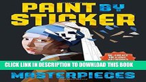 Ebook Paint by Sticker Masterpieces: Re-create 12 Iconic Artworks One Sticker at a Time! Free Read