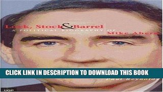 Ebook Lock Stock and Barrel: Mike Ahern a Political Biography Free Read