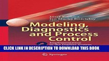 [READ] Ebook Modeling, Diagnostics and Process Control: Implementation in the DiaSter System Free