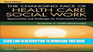 Ebook The Changing Face of Health Care Social Work, Third Edition: Opportunities and Challenges