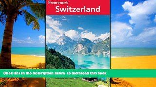 Best books  Frommer s Switzerland (Frommer s Complete Guides) [DOWNLOAD] ONLINE