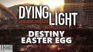 Dying Light ความลับ Destiny Easten Egg Cave