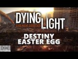 Dying Light ความลับ Destiny Easten Egg Cave
