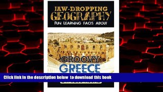 Read books  Jaw-Dropping Geography: Fun Learning Facts About Groovy Greece: Illustrated Fun