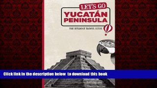 Best books  Let s Go YucatÃ¡n Peninsula: The Student Travel Guide (Let s Go: Yucatan Peninsula)