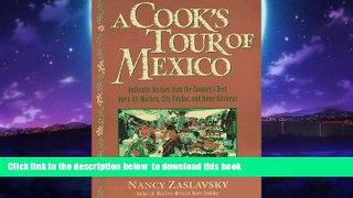 Best book  A Cook s Tour of Mexico: Authentic Recipes from the Country s Best Open-Air Markets,
