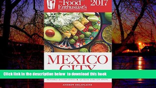 Best books  Mexico City - 2017 (The Food Enthusiast s Complete Restaurant Guide) BOOK ONLINE