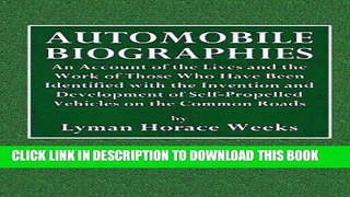 Ebook Automobile Biographies: An Account of the Lives and the Work of Those Who Have Been
