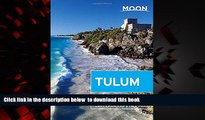 Read book  Moon Tulum: Including ChichÃ©n ItzÃ¡   the Sian Ka an Biosphere Reserve (Moon