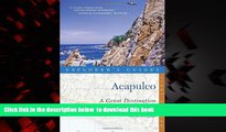 Read books  Explorer s Guide Acapulco: A Great Destination (Explorer s Great Destinations) BOOK