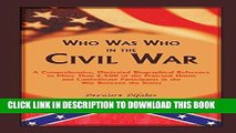 Best Seller Who Was Who in the Civil War: A comprehensive, illustrated biographical reference to