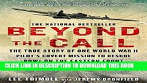 Best Seller Beyond The Call: The True Story of One World War II Pilot s Covert Mission to Rescue