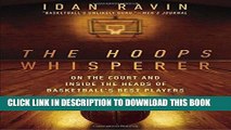 Ebook The Hoops Whisperer: On the Court and Inside the Heads of Basketball s Best Players Free Read