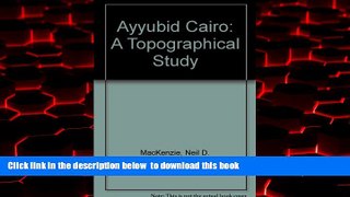 GET PDFbooks  Ayyubid Cairo: A Topographical Study READ ONLINE