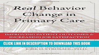 Best Seller Real Behavior Change in Primary Care: Improving Patient Outcomes and Increasing Job