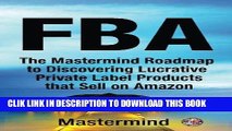 [PDF] FbA: The Mastermind Roadmap to Discovering Lucrative Private Label Products that Sell on