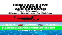 [PDF] How I Ate a Live Scorpion and Survived: Two Decades of Doing Business in China Popular