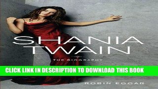 Ebook Shania Twain: The Biography Free Read