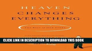 Ebook Heaven Changes Everything: The Rest of Our Story Free Read