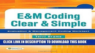 Ebook E M Coding Clear   Simple: Evaluation   Management Coding Worktext Free Download