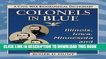 Best Seller Colonels in Blue: Illinois, Iowa, Minnesota and Wisconsin: A Civil War Biographical