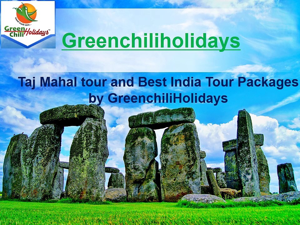 Taj Mahal tour and Best India Tour Packages by GreenchiliHolidays