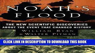 Ebook Noah s Flood: The New Scientific Discoveries About The Event That Changed History Free Read